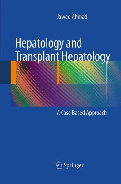 Cover for Jawad Ahmad · Hepatology and Transplant Hepatology: A Case Based Approach (Paperback Bog) [2011 edition] (2014)