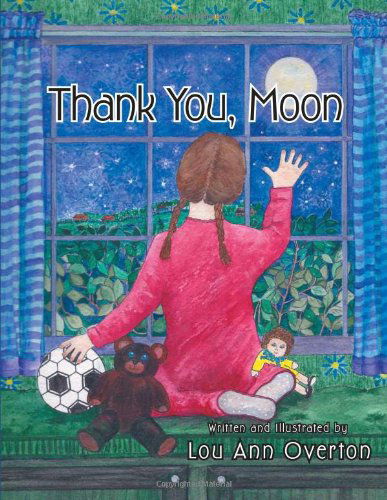 Thank You, Moon - Lou Ann Overton - Books - WestBow Press A Division of Thomas Nelso - 9781490800301 - August 7, 2013