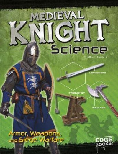 Cover for Allison Lassieur · Medieval Knight Science (Hardcover Book) (2016)