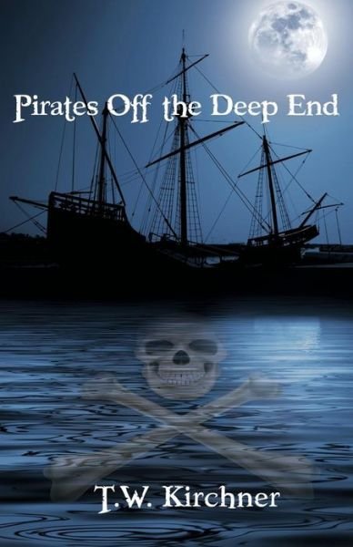 Cover for T W Kirchner · Pirates off the Deep End (Paperback Book) (2013)
