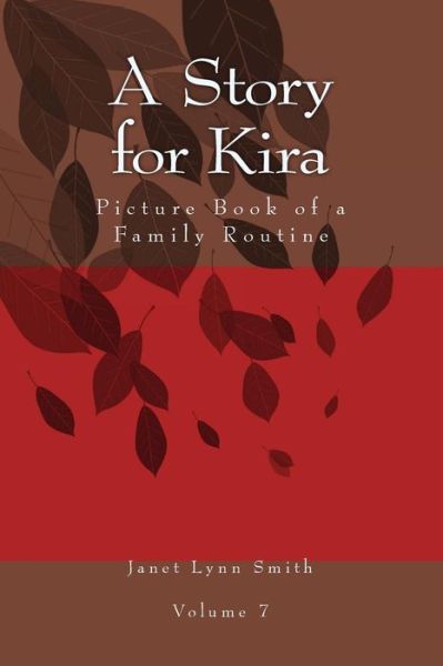 A Story for Kira: Picture Book of a Family Routine - Janet Lynn Smith - Libros - Createspace - 9781497546301 - 4 de abril de 2014