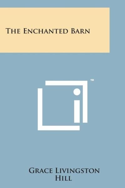 Cover for Grace Livingston Hill · The Enchanted Barn (Paperback Book) (2014)