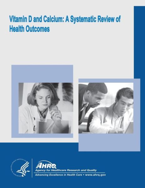 Cover for Agency for Healthcare Research and Quality · Vitamin D and Calcium: a Systematic Review of Health Outcomes: Evidence Report / Technology Assessment Number 183 (Paperback Book) (2014)