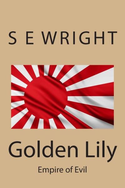 Cover for Mr S E Wright · Golden Lily: Empire of Evil (Paperback Book) (2014)