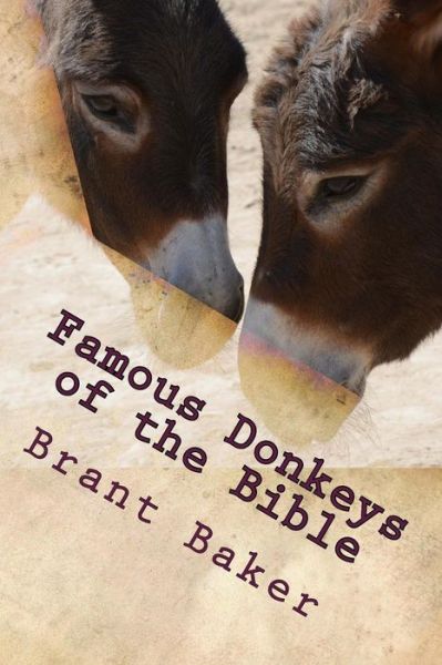 Cover for Brant D. Baker · Famous Donkeys of the Bible: Six Studies for Individuals or Groups (Paperback Book) (2014)