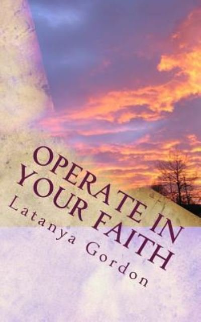 Cover for Latanya Gordon · Operate in Your Faith (Paperback Book) (2014)