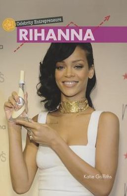 Rihanna - Katie Griffiths - Bücher - Cavendish Square Publishing - 9781502600301 - 30. Dezember 2014