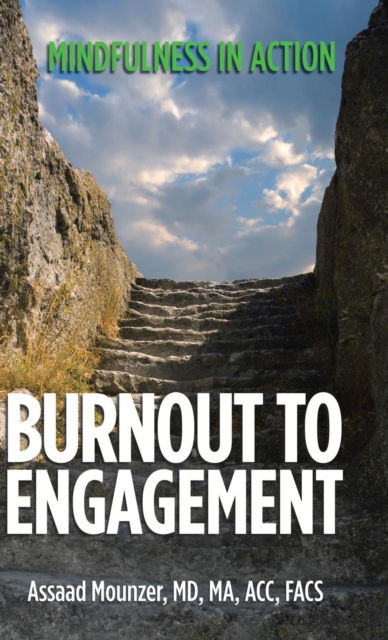 Cover for Assaad Mounzer MD Ma Acc Facs · Burnout to Engagement : Mindfulness in Action (Hardcover Book) (2018)