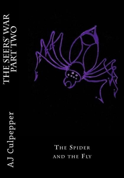 Cover for Aj Culpepper · The Seers' War Part Two: the Spider and the Fly (Paperback Bog) (2015)