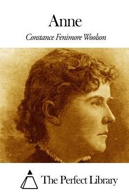 Anne - Constance Fenimore Woolson - Books - Createspace - 9781507634301 - January 19, 2015