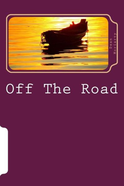 Cover for Dean Moriarty · Off the Road: a Book for Insomniacs (Pocketbok) (2015)