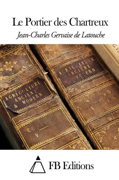 Cover for Jean-charles Gervaise De Latouche · Le Portier Des Chartreux (Paperback Book) (2015)