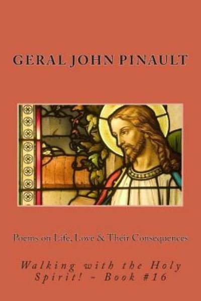 Cover for Geral John Pinault · Poems on Life, Love &amp; Their Consequences (Pocketbok) (2015)