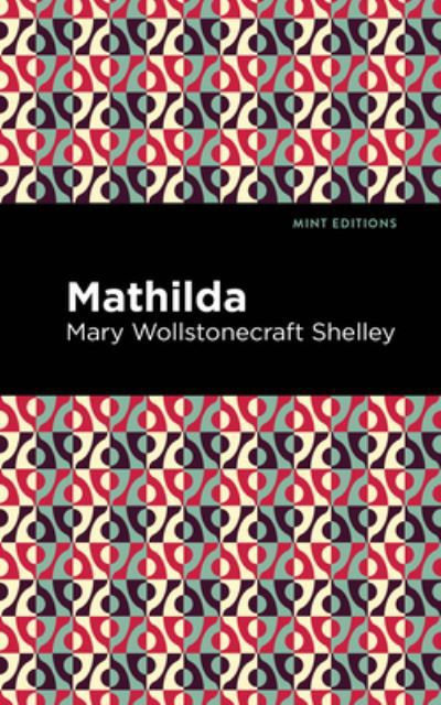 Cover for Mary Shelley · Mathilda - Mint Editions (Hardcover bog) (2021)