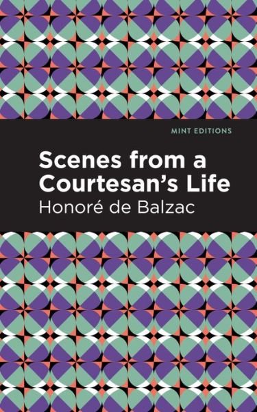 Cover for Honor de Balzac · Scenes from a Courtesan's Life - Mint Editions (Paperback Bog) (2021)