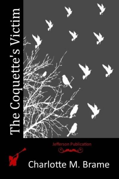Cover for Charlotte M Brame · The Coquette's Victim (Paperback Book) (2015)