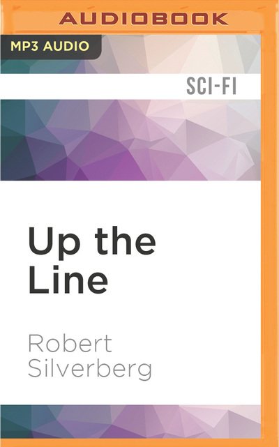 Cover for Robert Silverberg · Up the Line (MP3-CD) (2016)