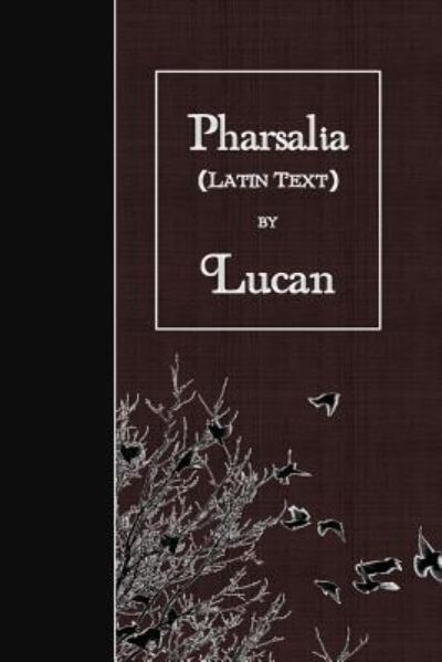 Pharsalia - Lucan - Books - Createspace Independent Publishing Platf - 9781523669301 - January 29, 2016