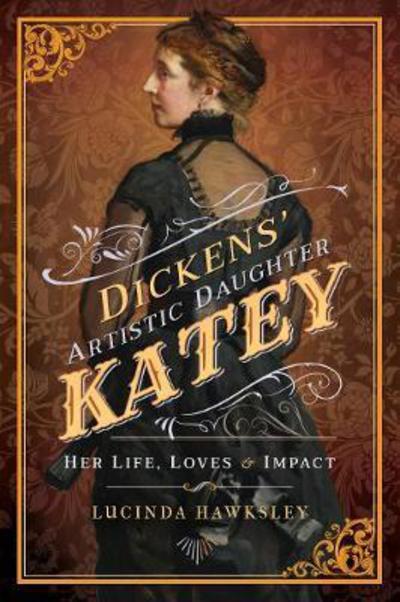 Cover for Lucinda Hawksley · Dickens' Artistic Daughter Katey: Her Life, Loves and Impact (Pocketbok) (2018)