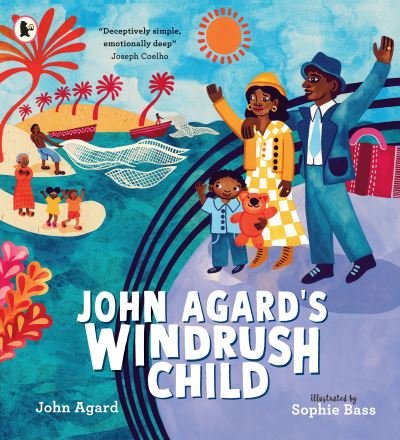 John Agard's Windrush Child - John Agard - Books - Walker Books Ltd - 9781529513301 - April 6, 2023