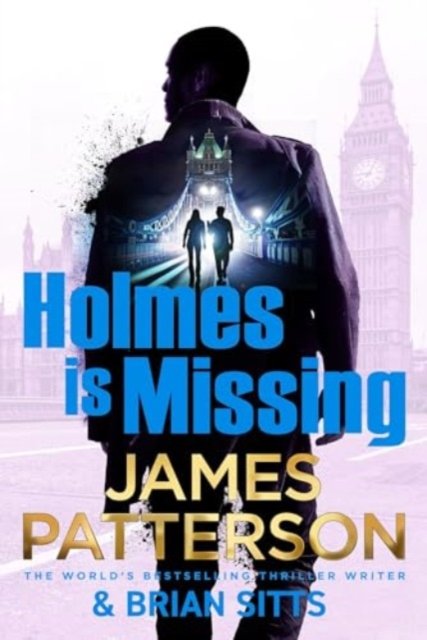 Cover for James Patterson · Holmes Is Missing: (Holmes, Margaret and Poe 2) - Holmes, Margaret &amp; Poe (Gebundenes Buch) (2025)