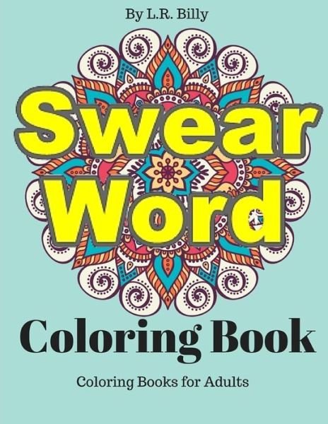 Cover for L R Billy · Swear Word Coloring Book (Paperback Bog) (2016)