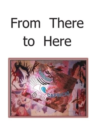 From There to Here - F Forest Trowbridge - Books - Createspace Independent Publishing Platf - 9781534603301 - September 4, 2016