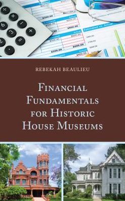 Cover for Rebekah Beaulieu · Financial Fundamentals for Historic House Museums (Hardcover Book) (2017)