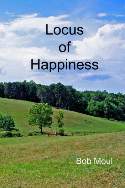 Cover for Bob Moul · Locus of Happiness (Paperback Book) (2017)