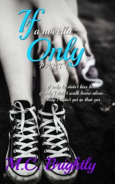 If Only - M C Brightly - Books - Createspace Independent Publishing Platf - 9781539413301 - October 7, 2016