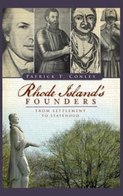 Rhode Island Founders - Patrick T Conley - Books - History Press Library Editions - 9781540220301 - March 19, 2010