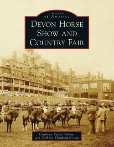 Cover for Charlene Keller Fullmer · Devon Horse Show and Country Fair (Hardcover Book) (2021)