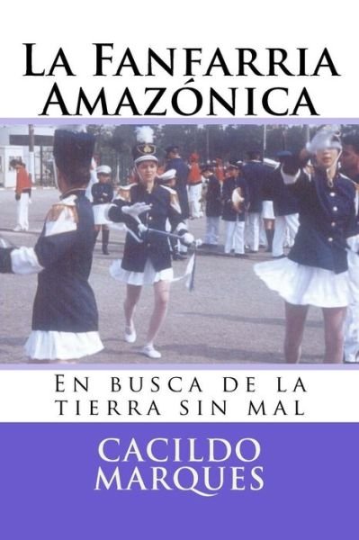 Cover for Cacildo Marques · La Fanfarria Amazonica (Paperback Bog) (2016)