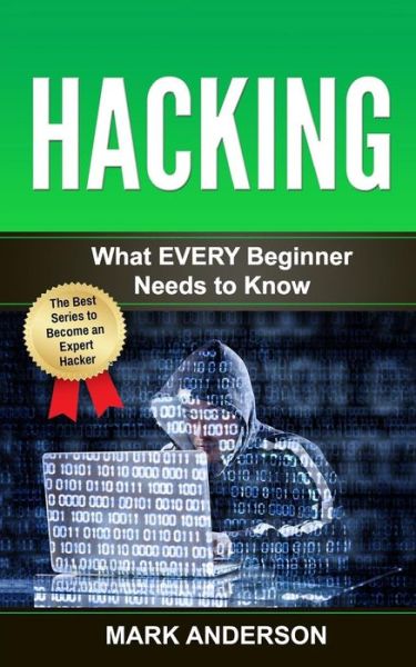 Hacking - Professor Mark Anderson - Books - Createspace Independent Publishing Platf - 9781540387301 - November 14, 2016