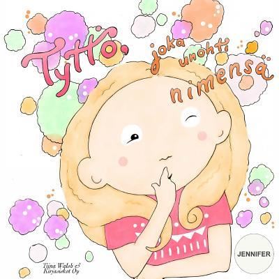 Cover for Tiina Walsh · Tyttoe, joka unohti nimensa JENNIFER (Paperback Book) (2016)