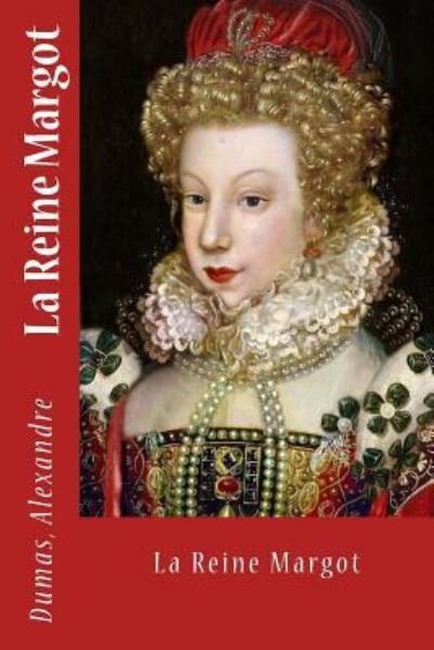 Cover for Dumas Alexandre · La Reine Margot (Taschenbuch) (2017)