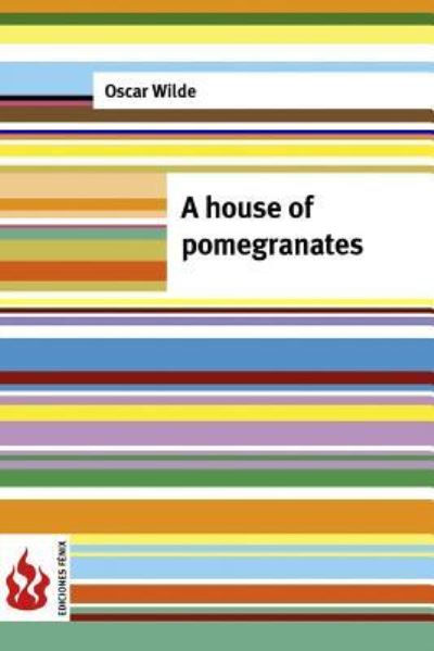 A house of pomegranates - Oscar Wilde - Książki - Createspace Independent Publishing Platf - 9781543146301 - 15 lutego 2017