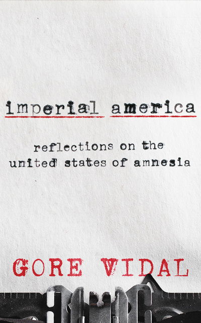 Cover for Gore Vidal · Imperial America Reflections on the United States of Amnesia (CD) (2019)