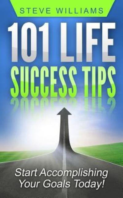 Cover for Reader in Employment Relations Steve Williams · 101 Life Success Tips (Paperback Book) (2017)