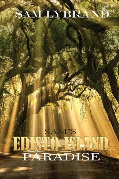 Cover for Sam Lybrand · Sam's Edisto Island Paradise (Taschenbuch) [New edition] (2017)