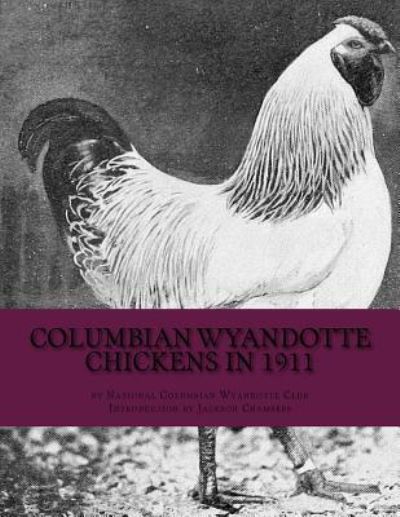 Cover for National Columbian Wyandotte Club · Columbian Wyandotte Chickens in 1911 (Paperback Book) (2017)