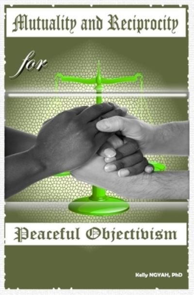 Cover for Kelly Ngyah · Mutuality and Reciprocity for Peaceful Objectivism (Paperback Bog) (2015)