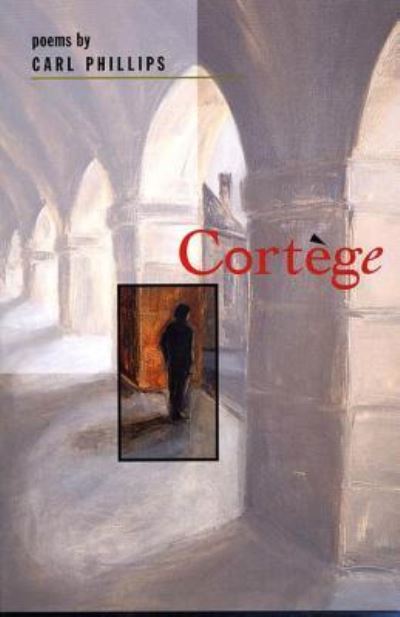 Cortege: Poems - Carl Phillips - Książki - Graywolf Press - 9781555972301 - 25 marca 2002