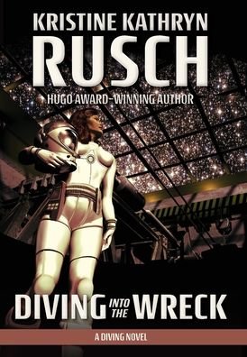 Cover for Kristine Kathryn Rusch · Diving into the Wreck: A Diving Novel - Diving (Inbunden Bok) (2019)