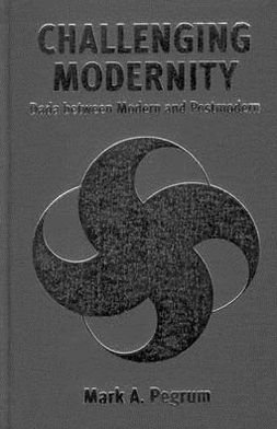 Cover for Mark A. Pegrum · Challenging Modernity: Dada between Modern and Postmodern (Hardcover Book) (2000)