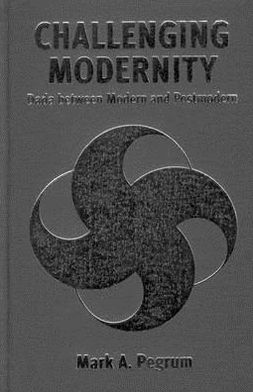 Challenging Modernity: Dada between Modern and Postmodern - Mark A. Pegrum Pegrum - Books - Berghahn Books, Incorporated - 9781571811301 - May 18, 2000