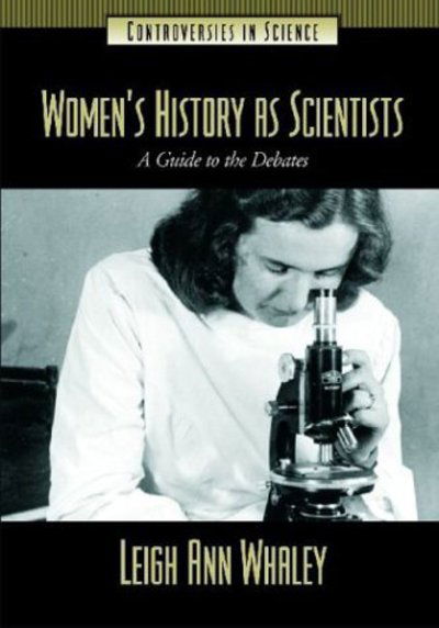 Cover for Leigh Ann Whaley · Women's History as Scientists: A Guide to the Debates - Controversies in Science (Hardcover Book) (2003)