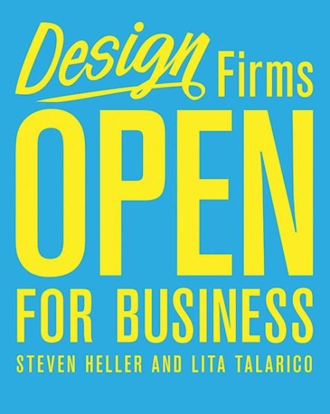 Design Firms Open for Business - Steven Heller - Books - Skyhorse Publishing - 9781581159301 - March 1, 2013