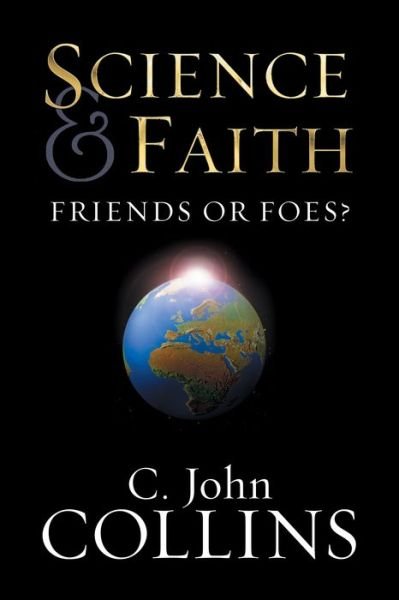 Cover for C. John Collins · Science and Faith: Friends or Foes? (Taschenbuch) (2003)