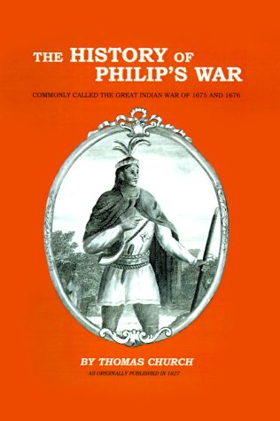 Cover for Thomas Church · The History of Philip's War: Commonly Called the Great Indian War of 1675 and 1676 (Hardcover Book) (1999)